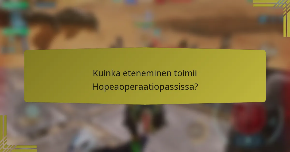 Kuinka eteneminen toimii Hopeaoperaatiopassissa?