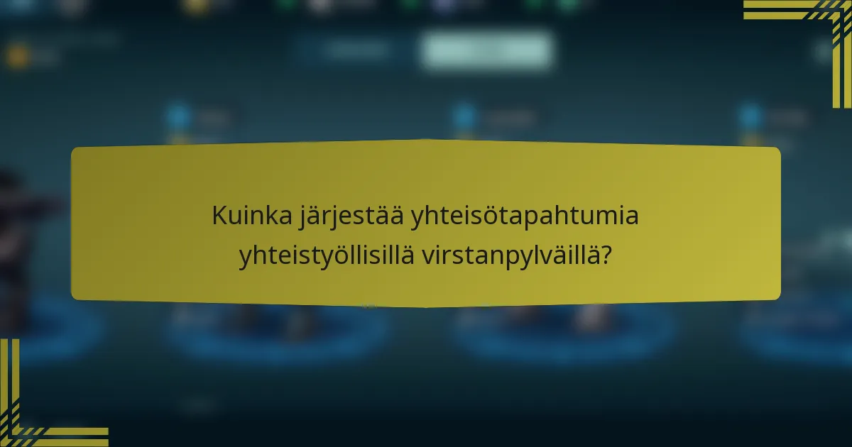 Kuinka järjestää yhteisötapahtumia yhteistyöllisillä virstanpylväillä?