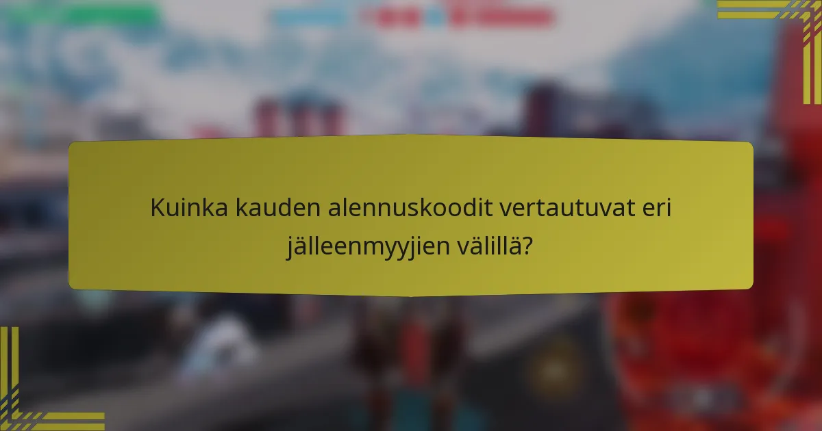 Kuinka kauden alennuskoodit vertautuvat eri jälleenmyyjien välillä?
