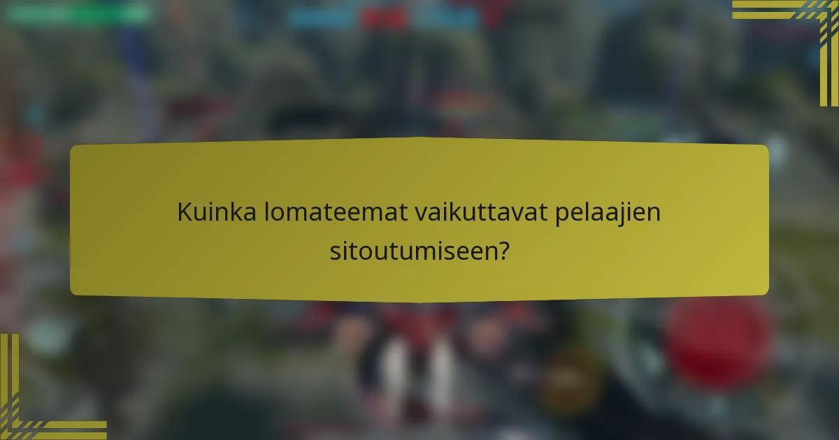 Kuinka lomateemat vaikuttavat pelaajien sitoutumiseen?