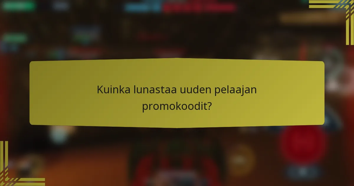 Kuinka lunastaa uuden pelaajan promokoodit?