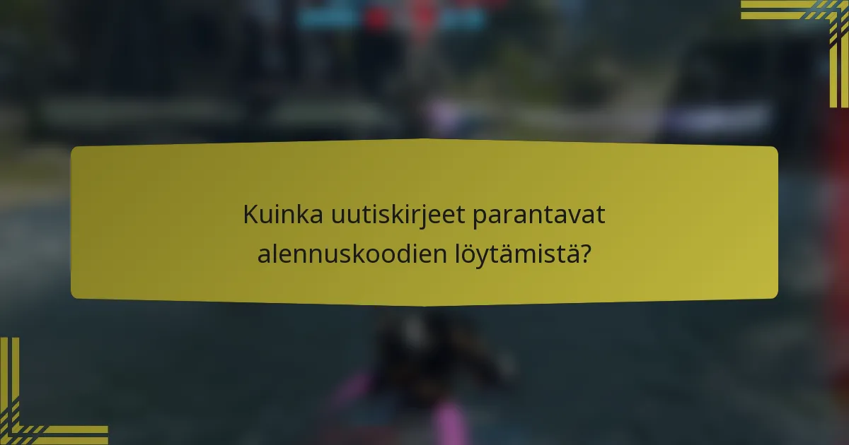 Kuinka uutiskirjeet parantavat alennuskoodien löytämistä?