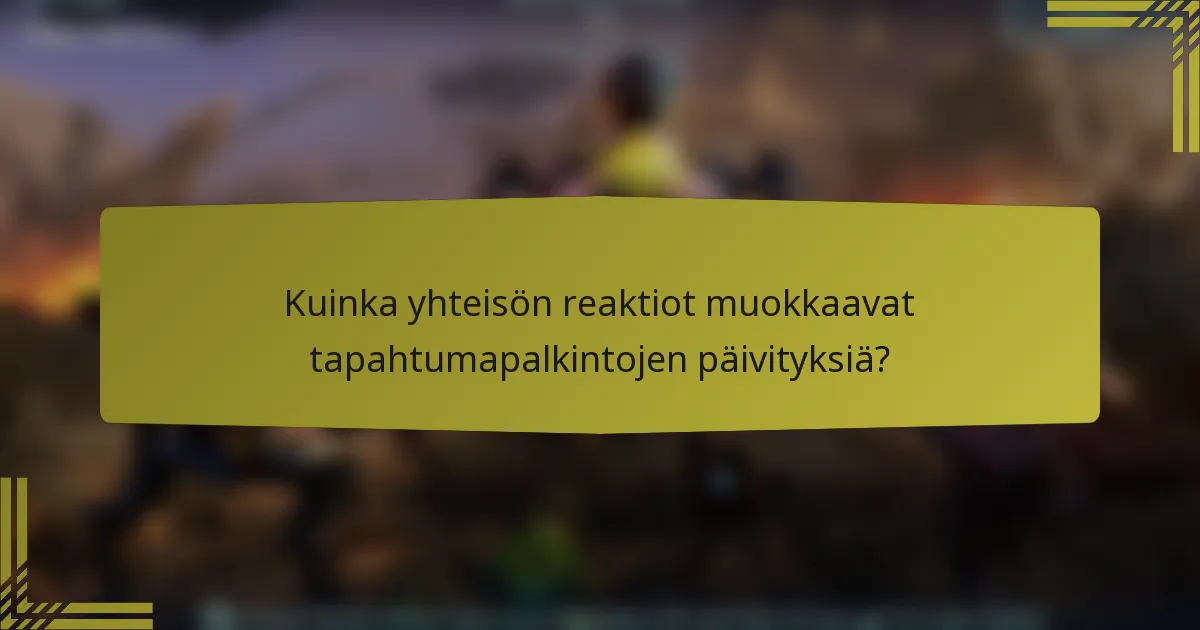 Kuinka yhteisön reaktiot muokkaavat tapahtumapalkintojen päivityksiä?