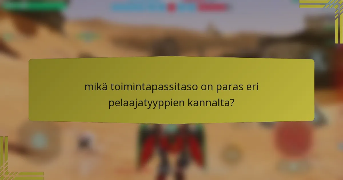 mikä toimintapassitaso on paras eri pelaajatyyppien kannalta?
