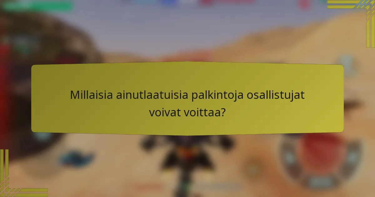 Millaisia ainutlaatuisia palkintoja osallistujat voivat voittaa?