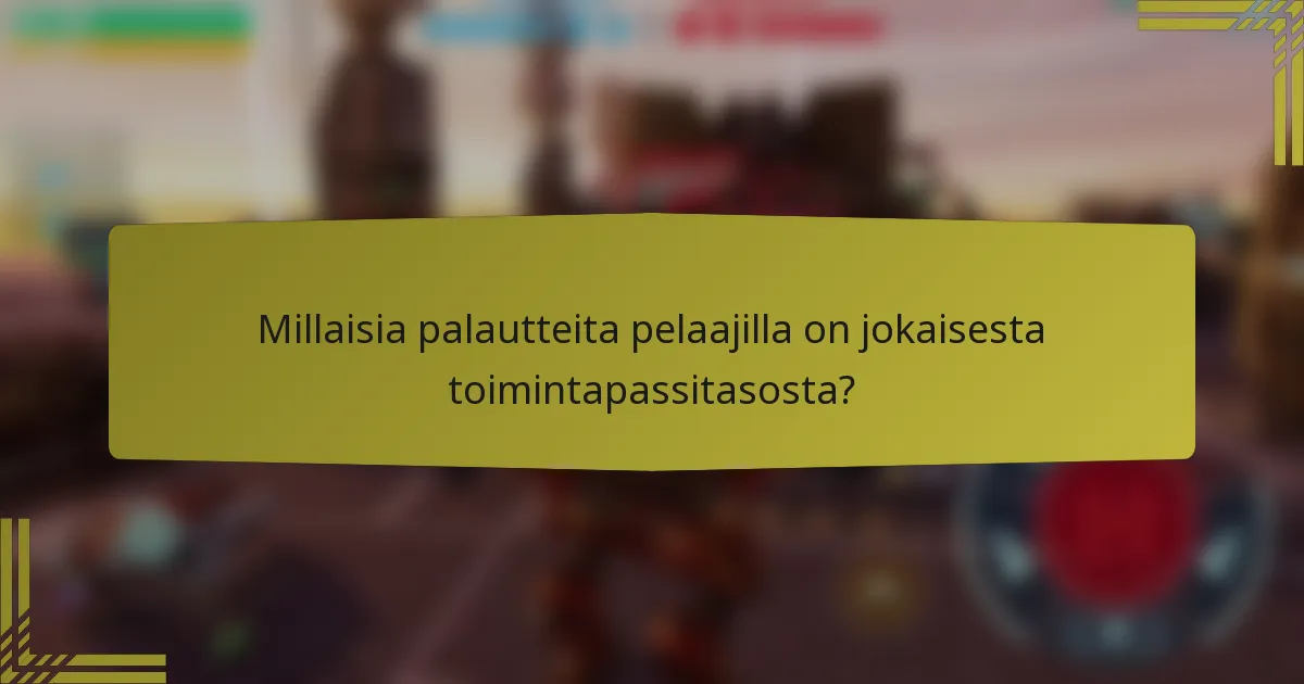 Millaisia palautteita pelaajilla on jokaisesta toimintapassitasosta?