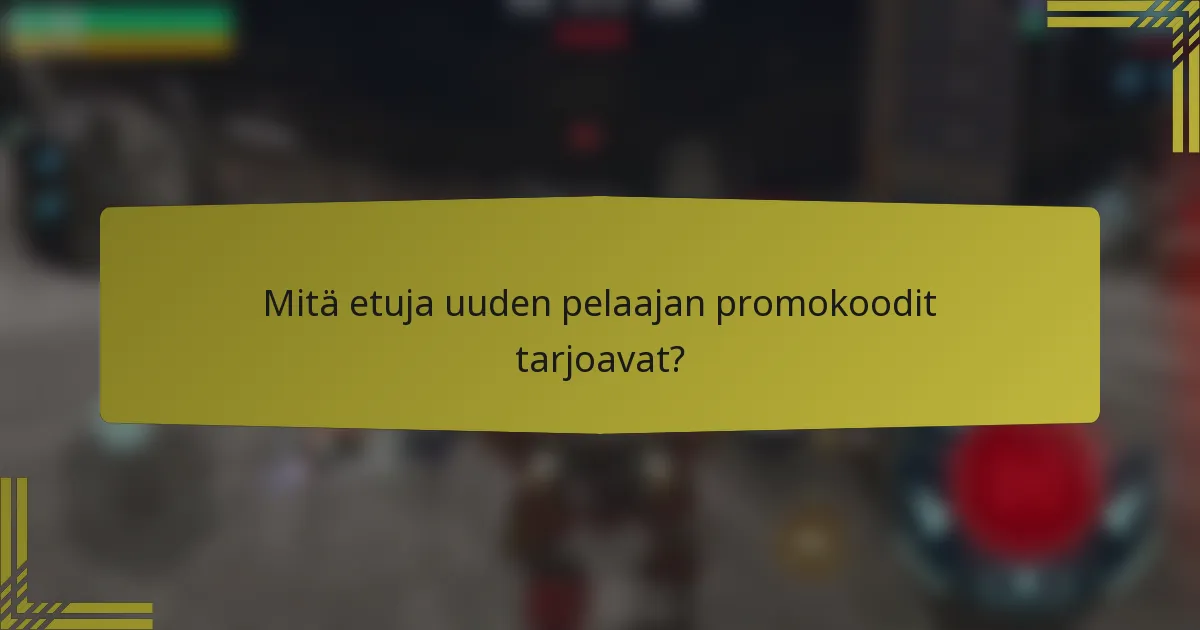 Mitä etuja uuden pelaajan promokoodit tarjoavat?