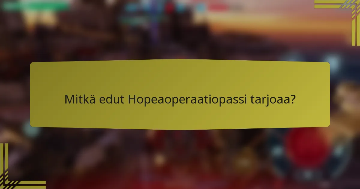 Mitkä edut Hopeaoperaatiopassi tarjoaa?