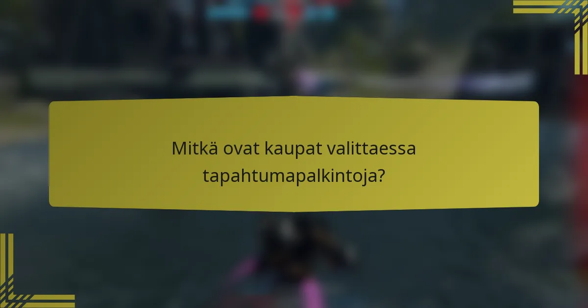 Mitkä ovat kaupat valittaessa tapahtumapalkintoja?
