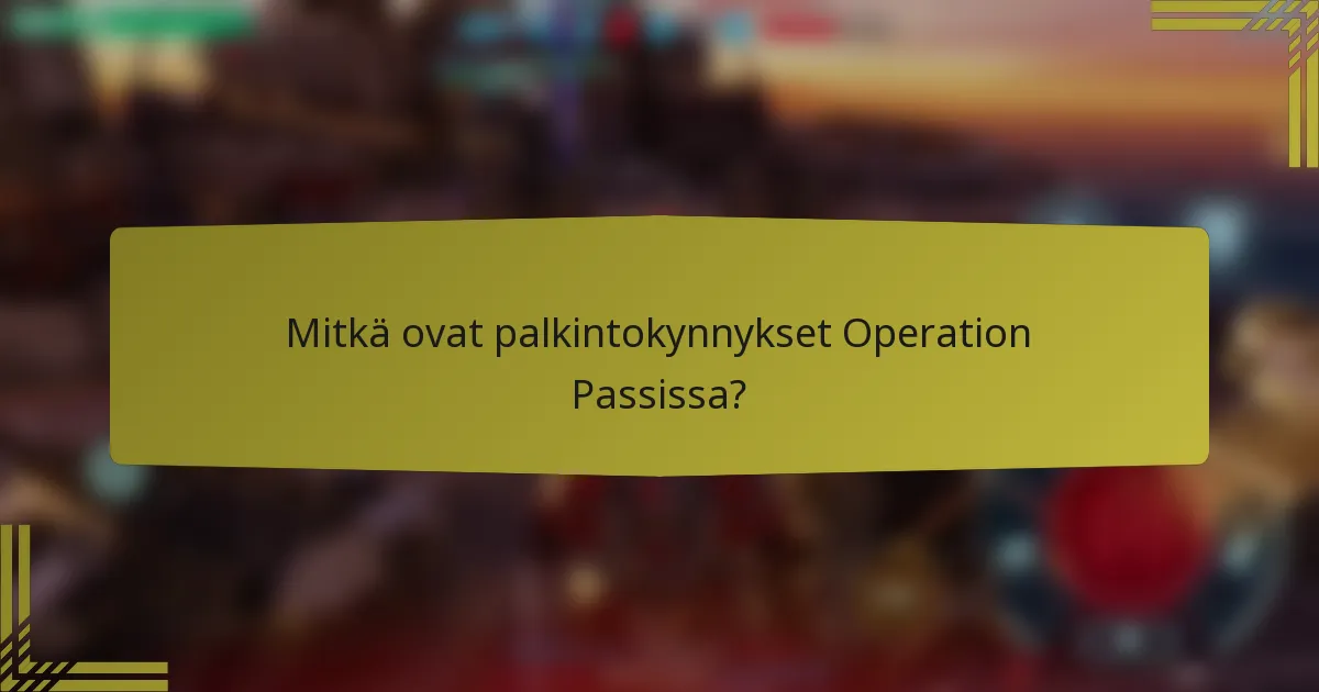Mitkä ovat palkintokynnykset Operation Passissa?
