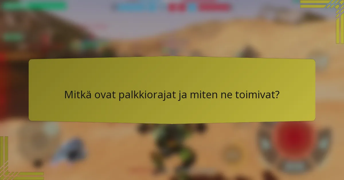 Mitkä ovat palkkiorajat ja miten ne toimivat?