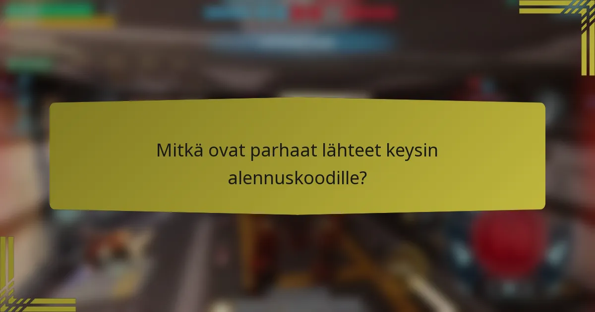 Mitkä ovat parhaat lähteet keysin alennuskoodille?