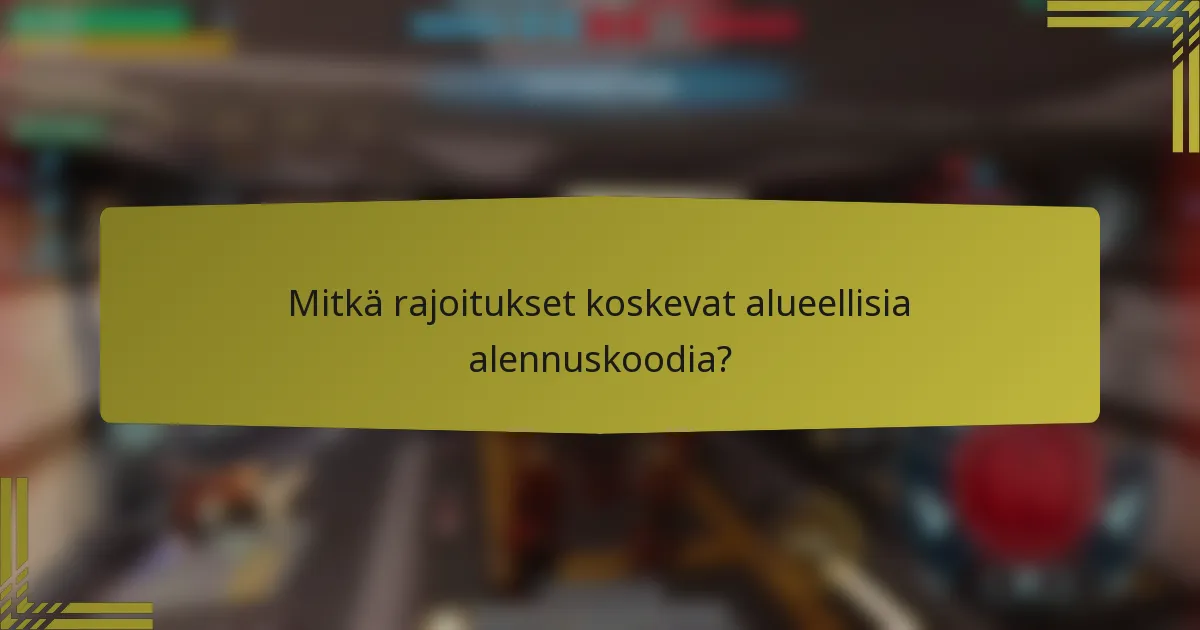 Mitkä rajoitukset koskevat alueellisia alennuskoodia?