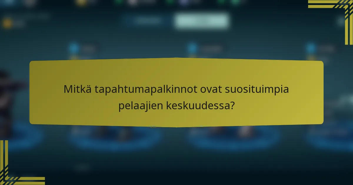 Mitkä tapahtumapalkinnot ovat suosituimpia pelaajien keskuudessa?