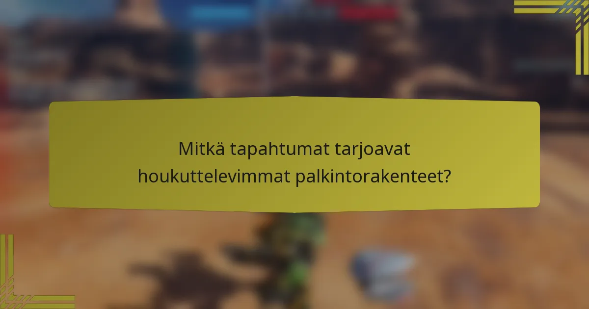 Mitkä tapahtumat tarjoavat houkuttelevimmat palkintorakenteet?