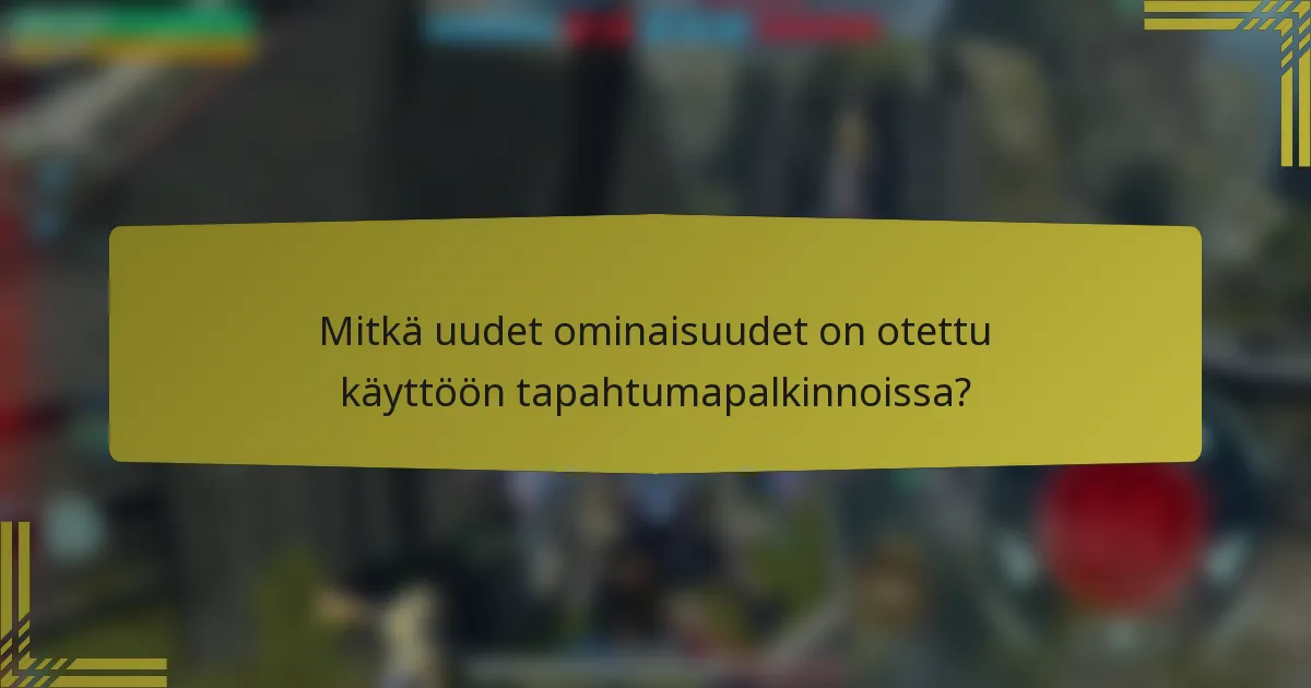 Mitkä uudet ominaisuudet on otettu käyttöön tapahtumapalkinnoissa?