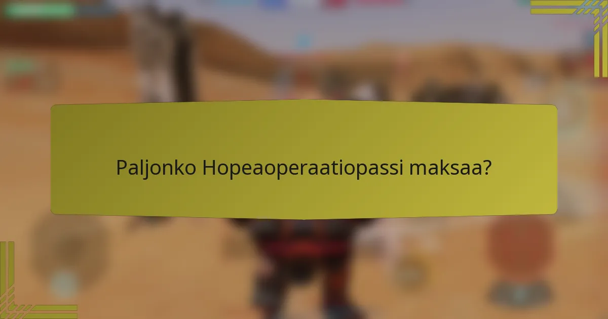 Paljonko Hopeaoperaatiopassi maksaa?